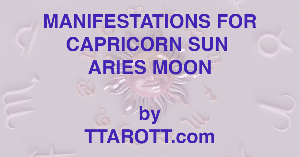 10-capricorn-sun-1-aries-moon-manifestations