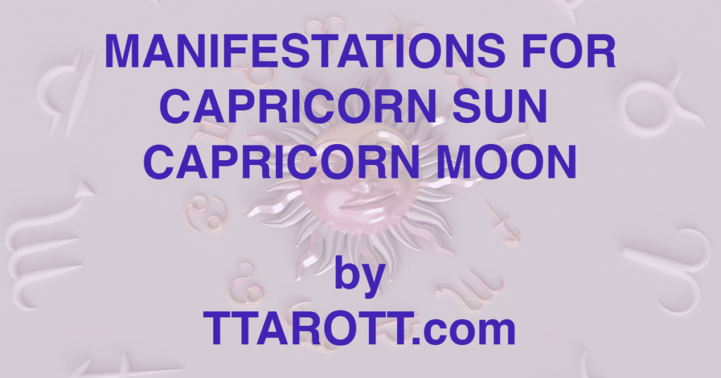 10-capricorn-sun-10-capricorn-moon-manifestations