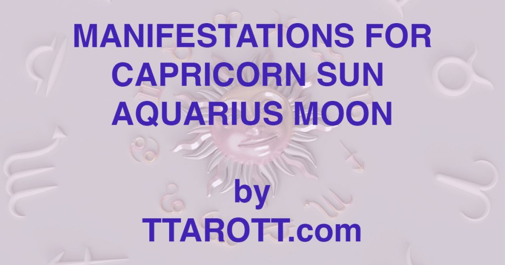 10-capricorn-sun-11-aquarius-moon-manifestations