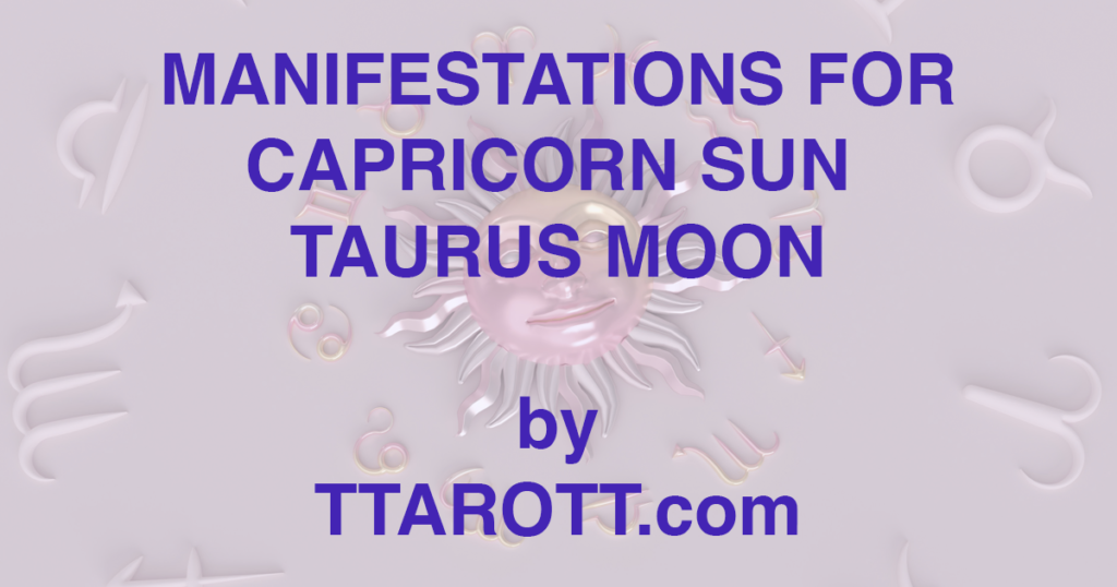 10-capricorn-sun-2-taurus-moon-manifestations