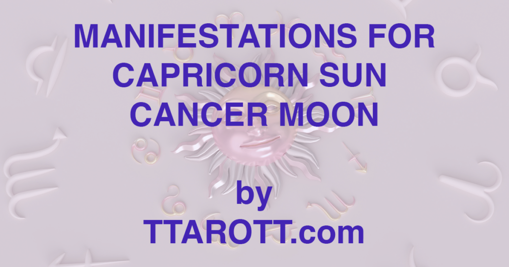 10-capricorn-sun-4-cancer-moon-manifestations