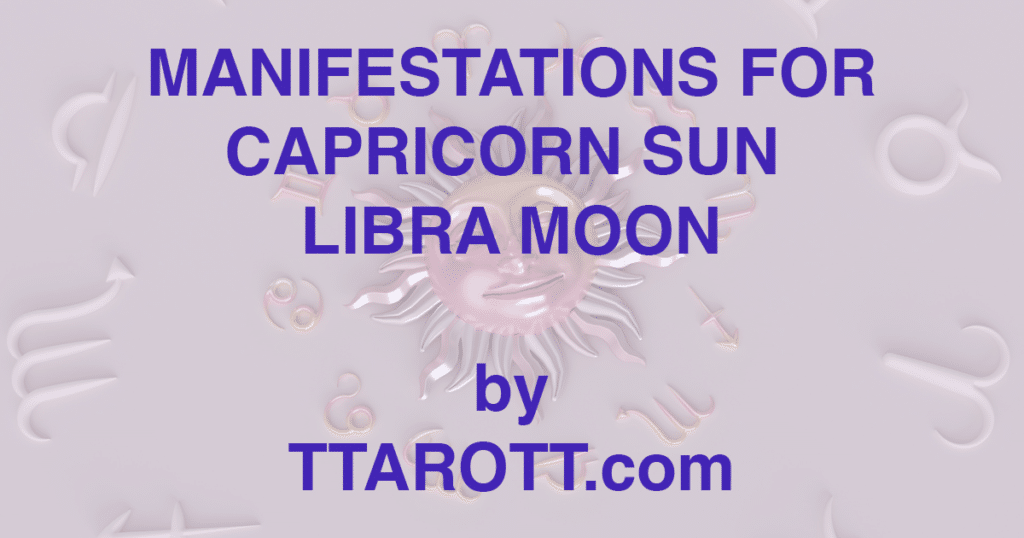 10-capricorn-sun-7-libra-moon-manifestations