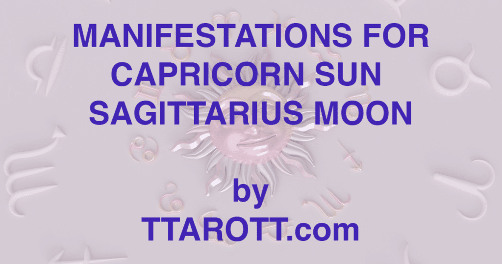 10-capricorn-sun-9-sagittarius-moon-manifestations