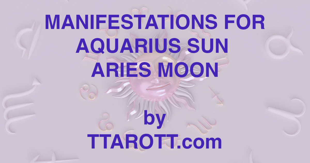 11-aquarius-sun-1-aries-moon-manifestations