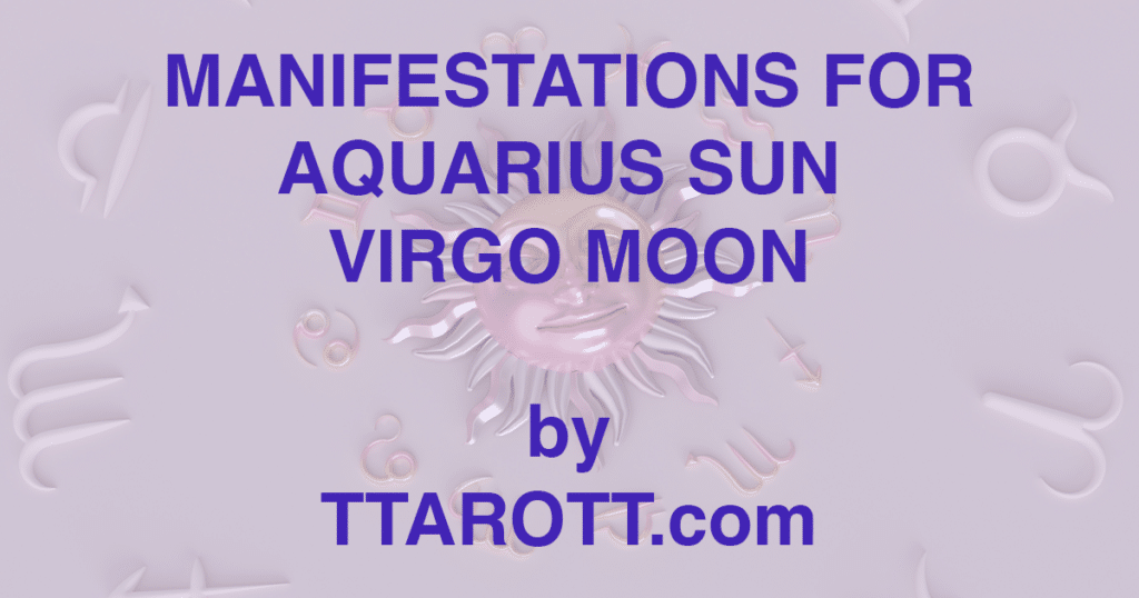 11-aquarius-sun-6-virgo-moon-manifestations