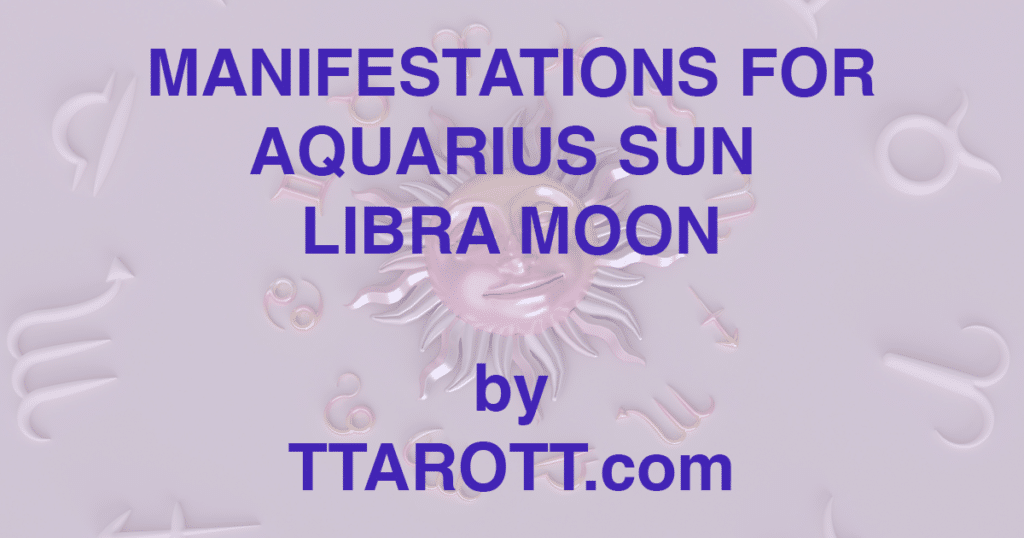 11-aquarius-sun-7-libra-moon-manifestations