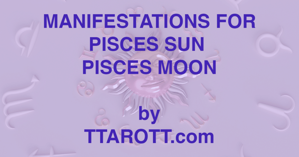 12-pisces-sun-12-pisces-moon-manifestations