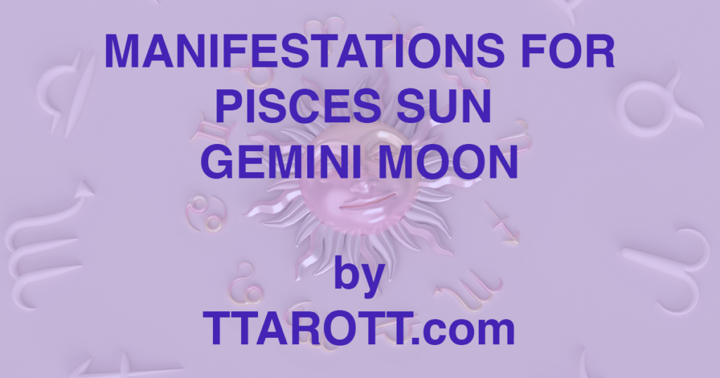 12-pisces-sun-3-gemini-moon-manifestations