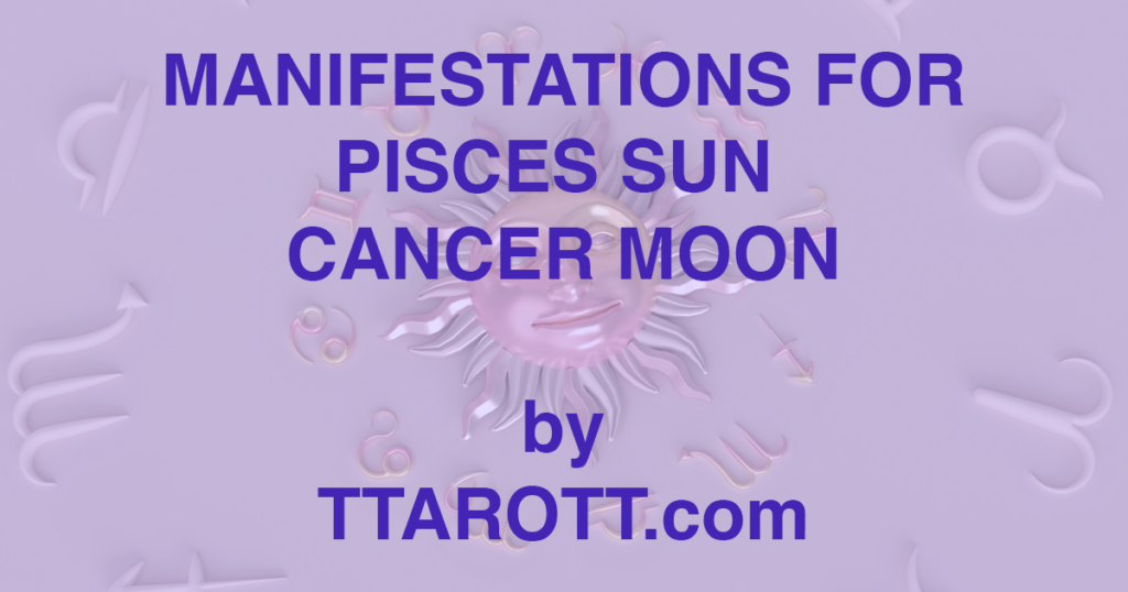 12-pisces-sun-4-cancer-moon-manifestations