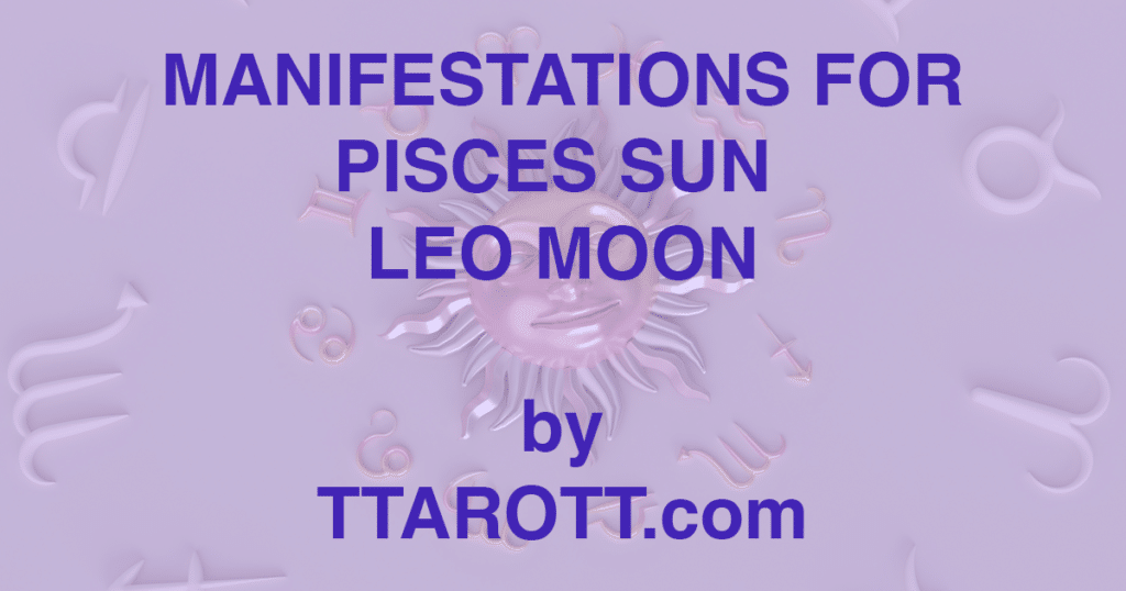 12-pisces-sun-5-leo-moon-manifestations