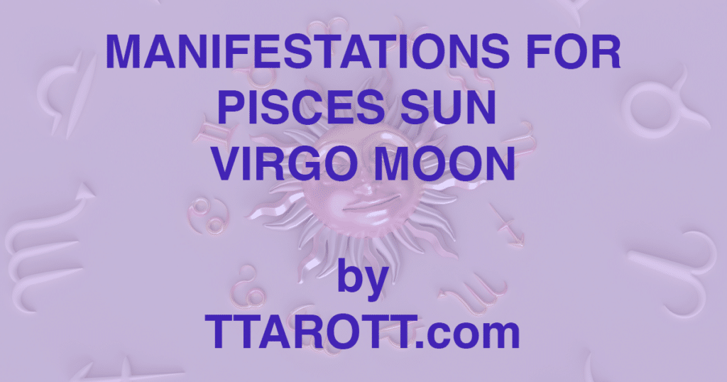 12-pisces-sun-6-virgo-moon-manifestations