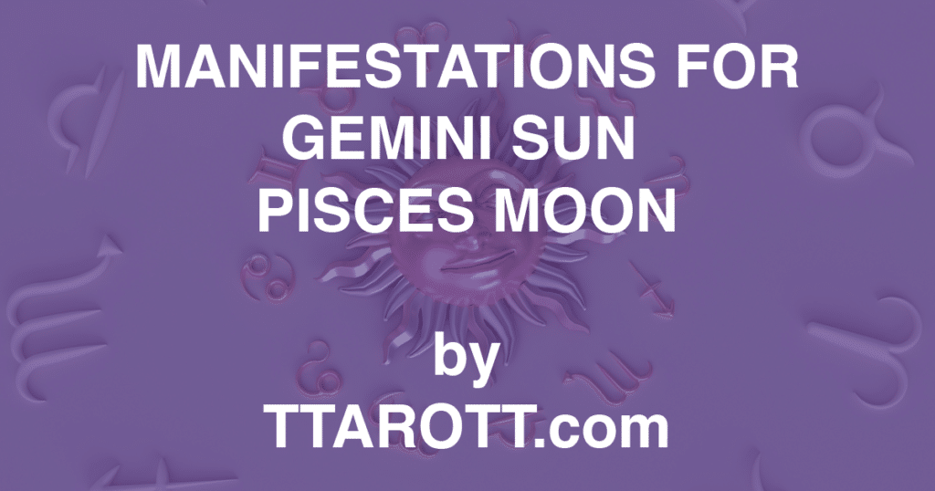 3-gemini-sun-12-pisces-moon-manifestations